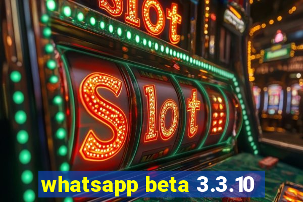 whatsapp beta 3.3.10