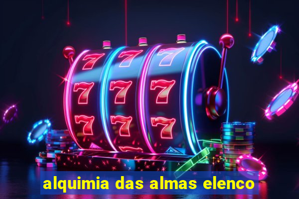 alquimia das almas elenco