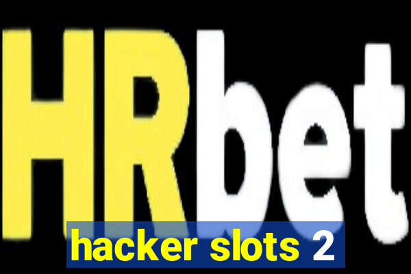 hacker slots 2
