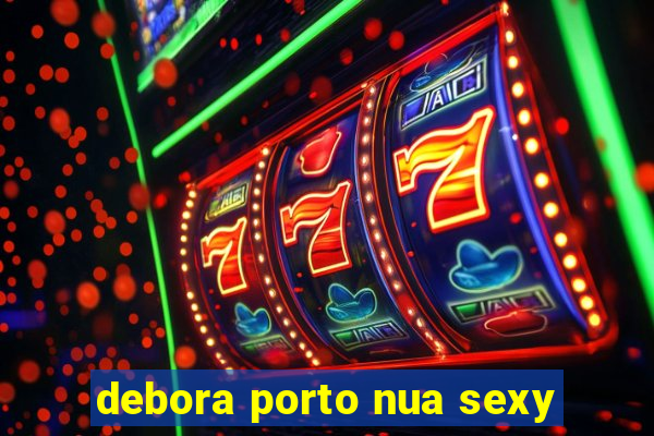 debora porto nua sexy