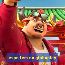 espn tem no globoplay