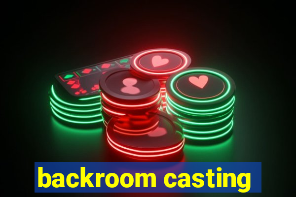backroom casting