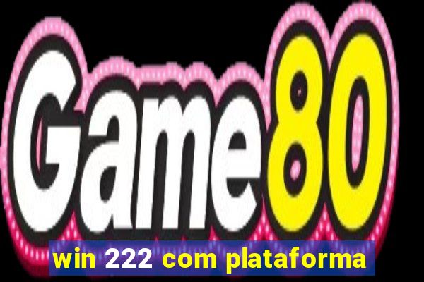 win 222 com plataforma