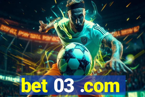 bet 03 .com