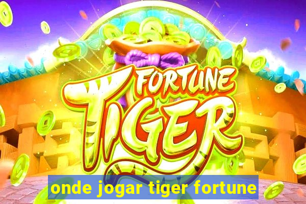onde jogar tiger fortune