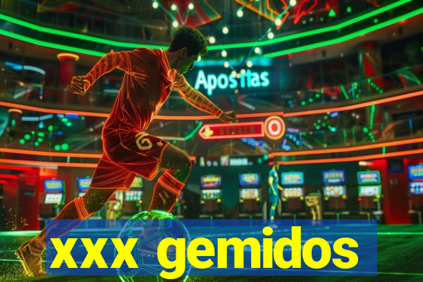 xxx gemidos