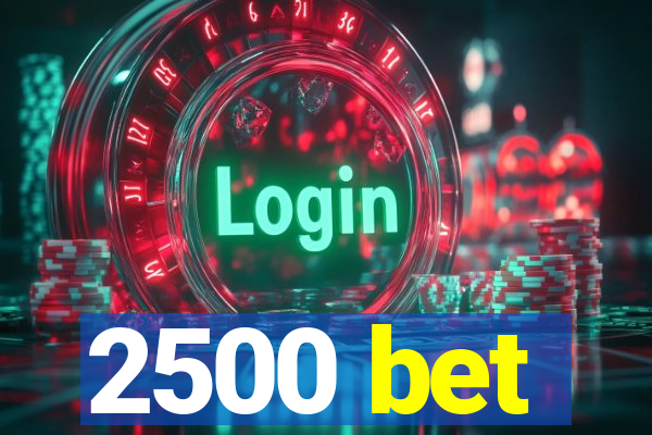 2500 bet