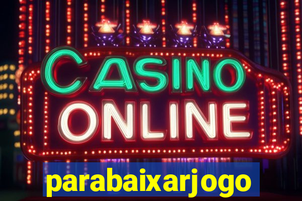 parabaixarjogo
