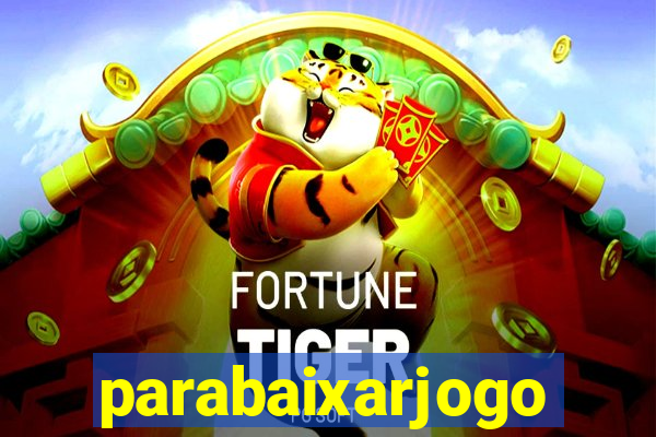 parabaixarjogo