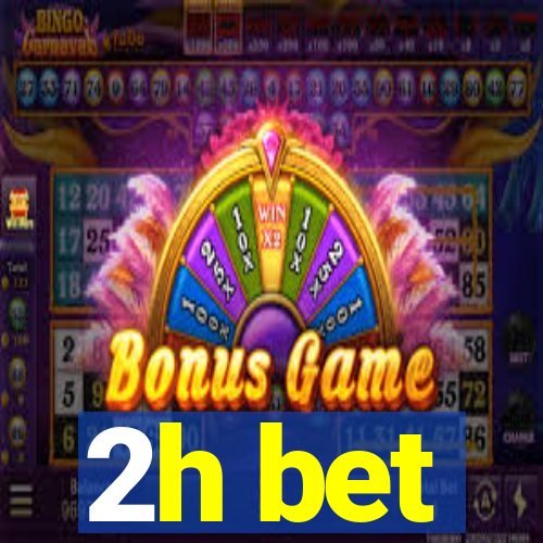 2h bet