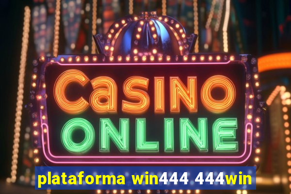 plataforma win444 444win
