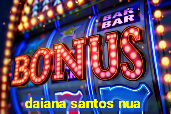 daiana santos nua