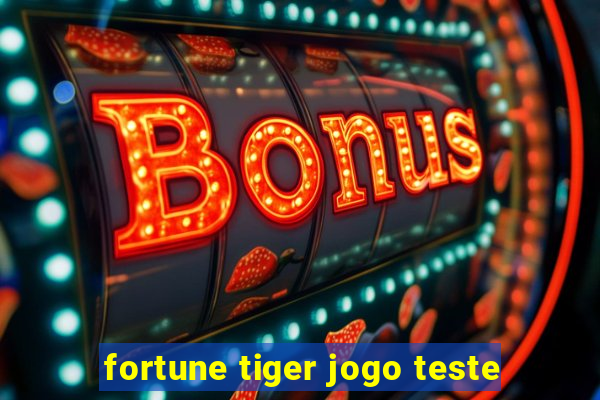 fortune tiger jogo teste