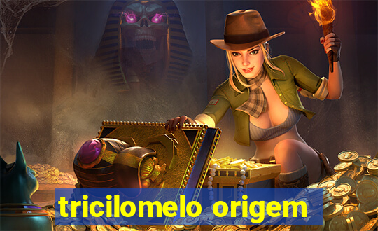 tricilomelo origem