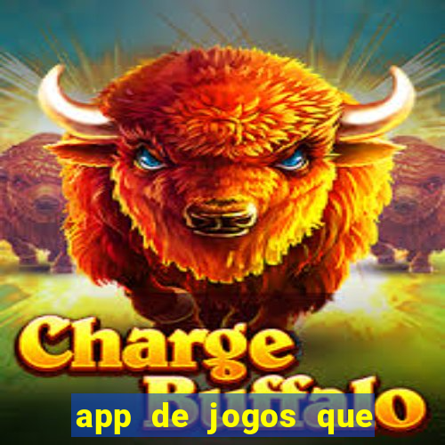 app de jogos que ganha dinheiro de verdade