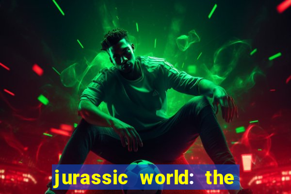 jurassic world: the game apk dinheiro infinito