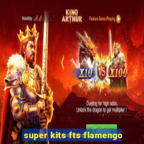 super kits fts flamengo