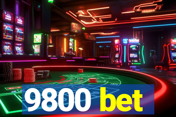 9800 bet