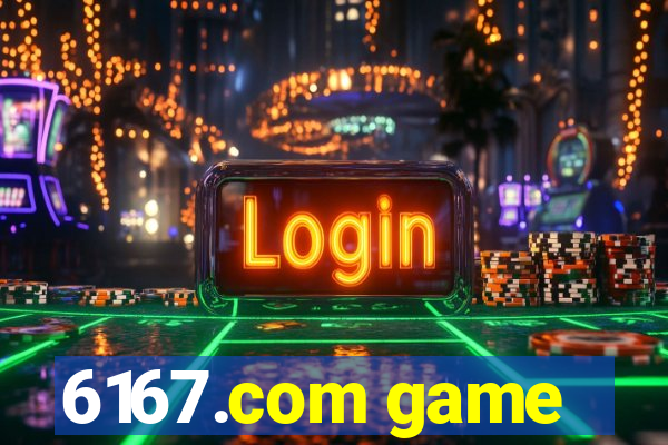 6167.com game