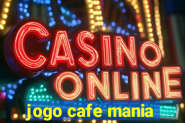 jogo cafe mania