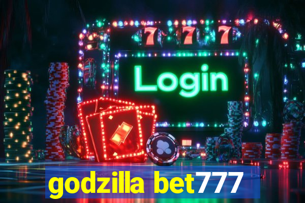 godzilla bet777