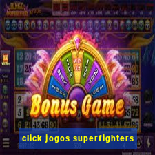 click jogos superfighters