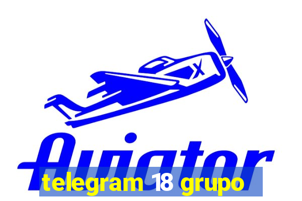 telegram 18 grupo