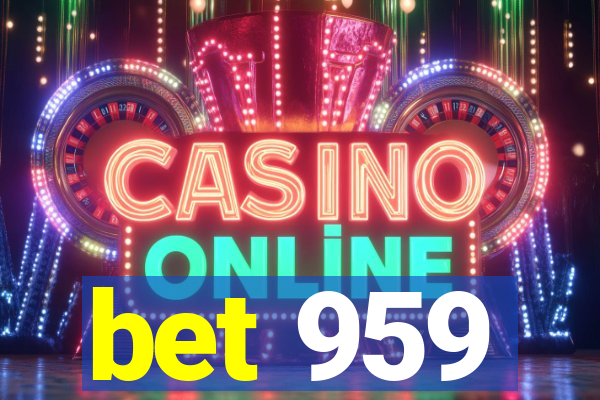 bet 959