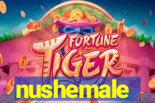 nushemale