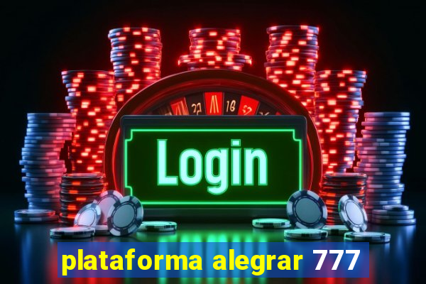 plataforma alegrar 777