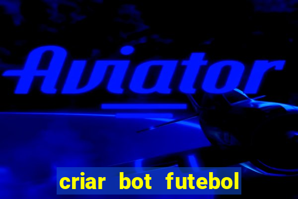 criar bot futebol virtual bet365