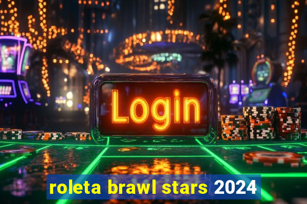 roleta brawl stars 2024