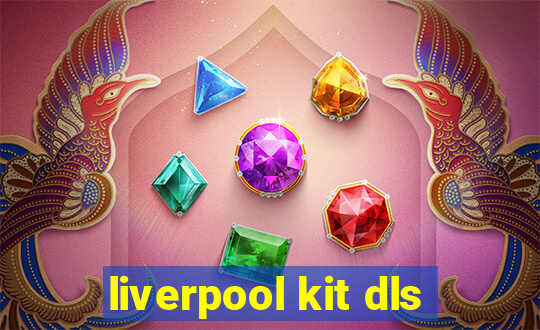 liverpool kit dls