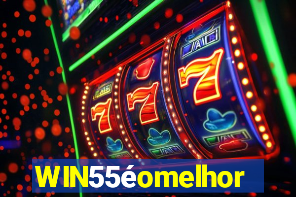 WIN55éomelhor