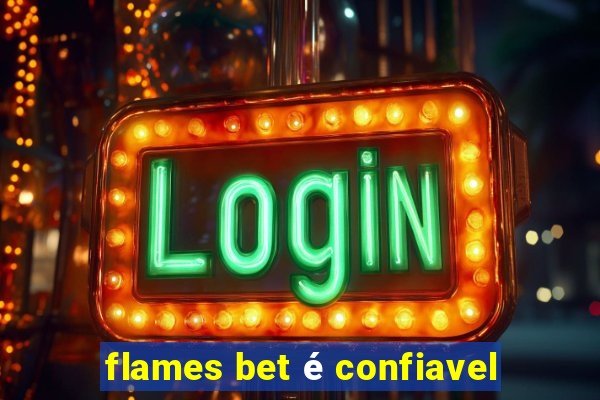 flames bet é confiavel