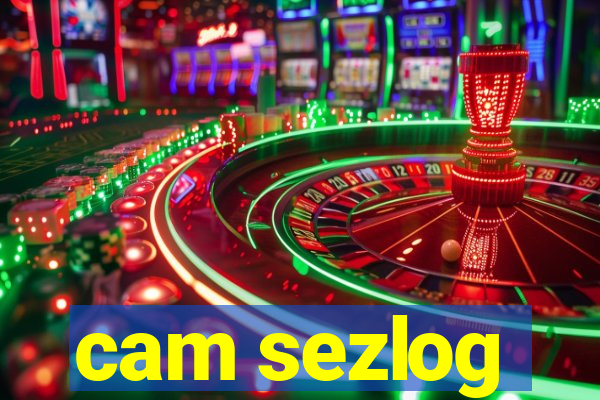 cam sezlog