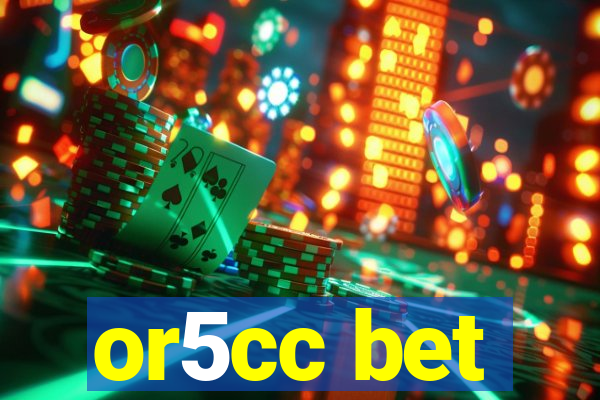 or5cc bet