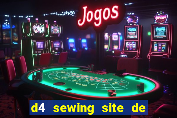 d4 sewing site de relacionamento login
