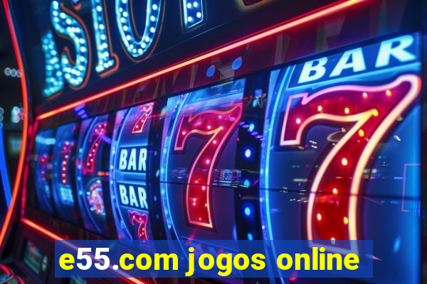 e55.com jogos online