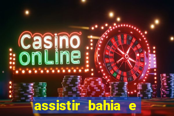assistir bahia e flamengo multicanais