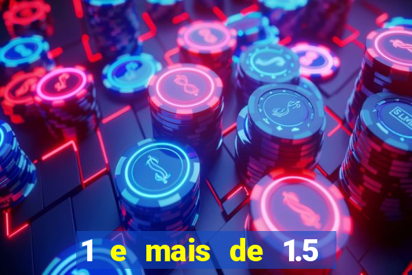 1 e mais de 1.5 betano o que significa