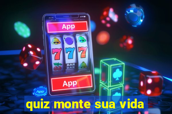 quiz monte sua vida