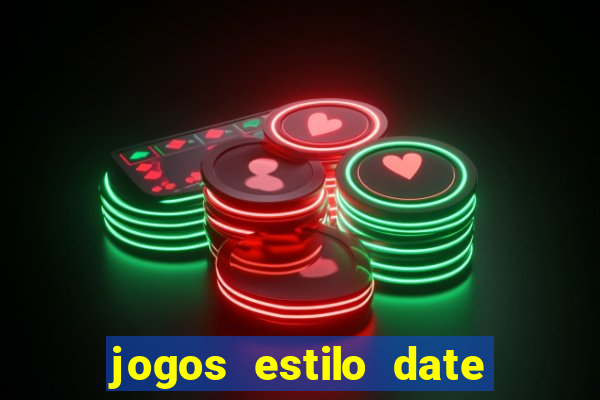 jogos estilo date ariane para android
