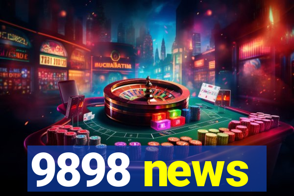9898 news
