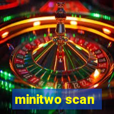 minitwo scan