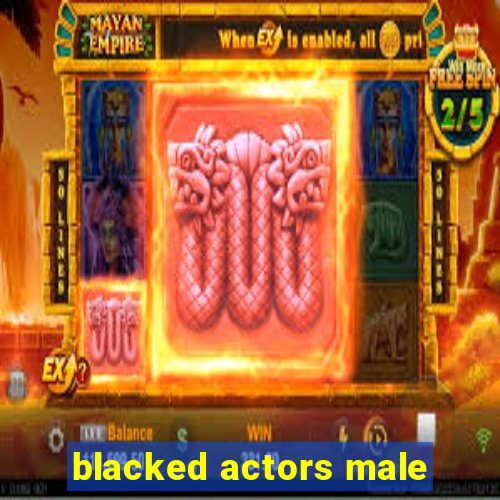 blacked actors male