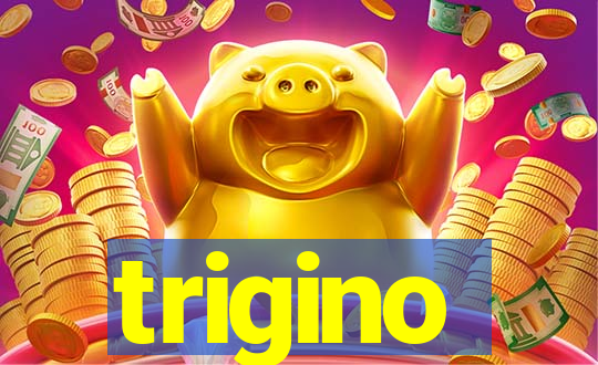 trigino