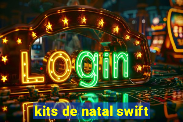 kits de natal swift