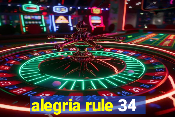 alegria rule 34