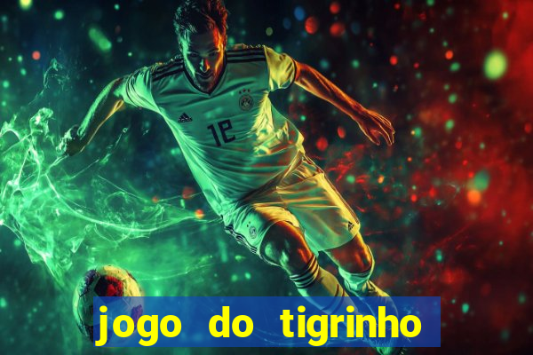 jogo do tigrinho plataforma chinesa